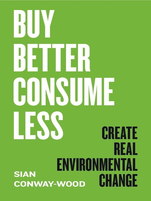 Title details for Buy Better, Consume Less by Sian Conway-Wood - Available